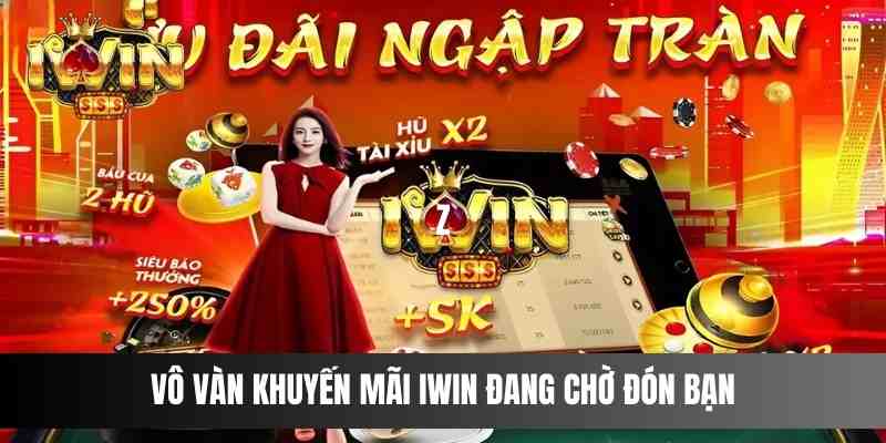 Vô vàn khuyến mãi IWIN đang chờ đón bạn