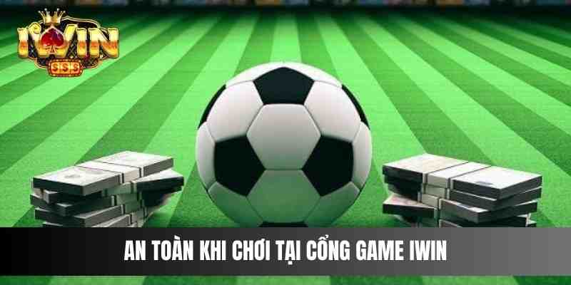 An toàn khi chơi tại cổng game IWIN