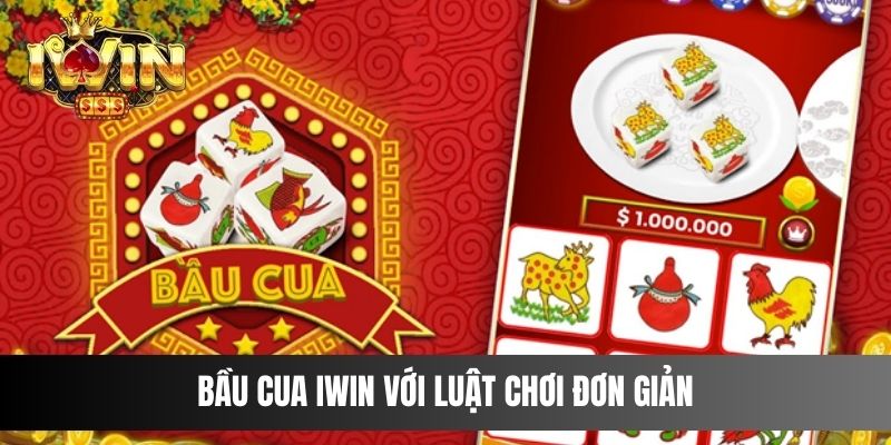 Bầu cua Iwin với luật chơi đơn giản