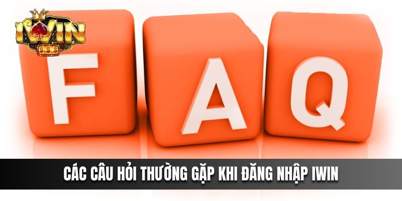 Các câu hỏi thường gặp khi đăng nhập IWIN