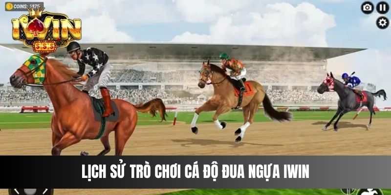 Lịch sử trò chơi cá độ đua ngựa Iwin