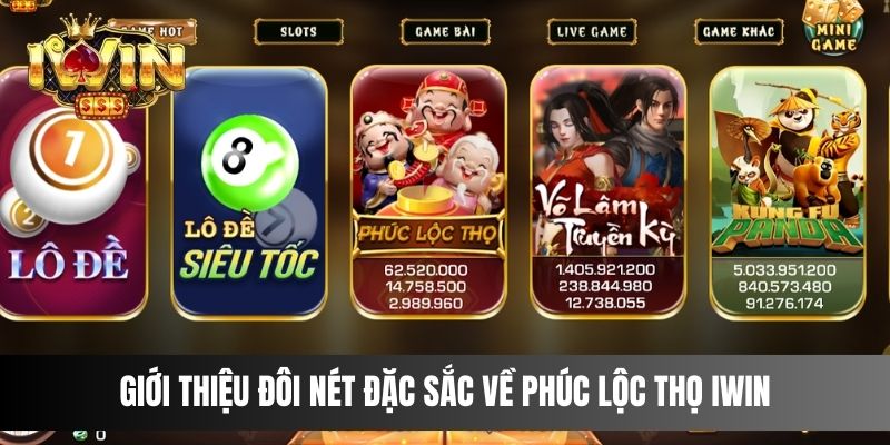 Giới thiệu đôi nét đặc sắc về Phúc Lộc Thọ IWIN