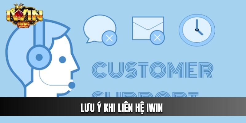 Liên hệ iwin cần lưu ý
