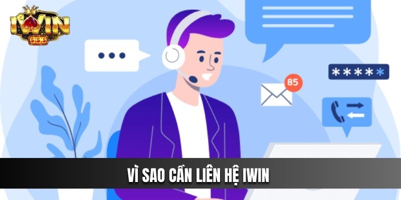 Vì sao lại cần liên hệ IWIN?