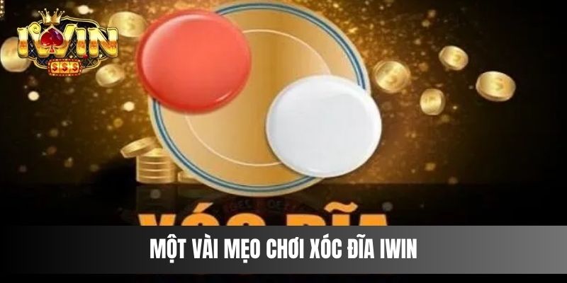 Một vài mẹo chơi xóc đĩa Iwin