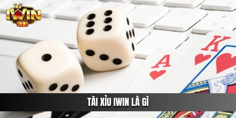 Tài Xỉu IWIN là gì