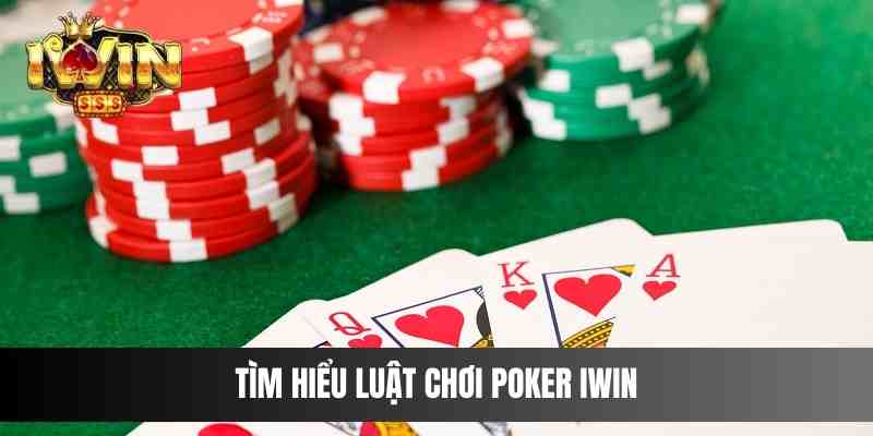 Tìm hiểu luật chơi Poker IWIN