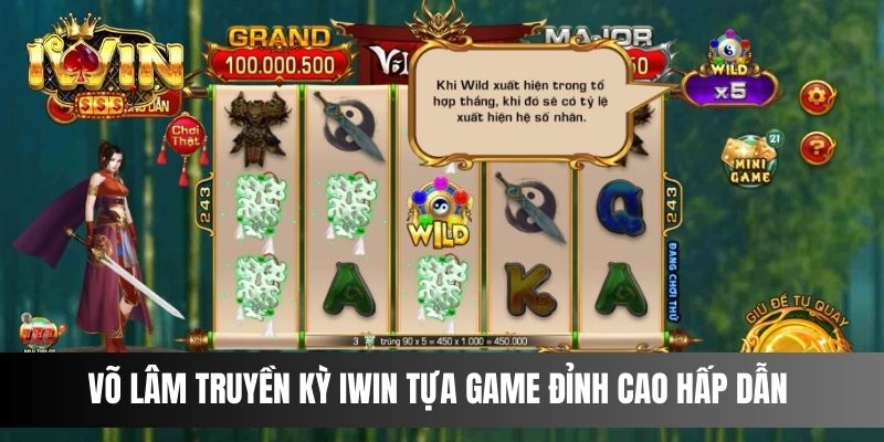 Võ Lâm Truyền Kỳ IWIN tựa game đỉnh cao hấp dẫn
