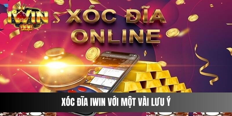Xóc đĩa iwin với một vài lưu ýXóc đĩa iwin với một vài lưu ý